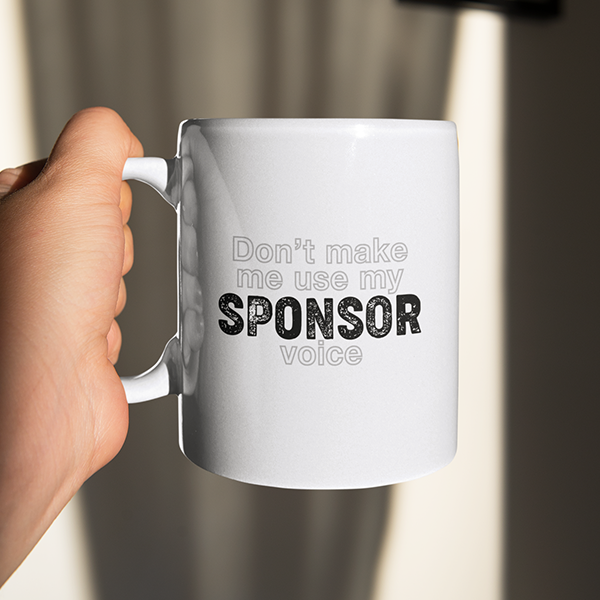 Don't Make Me Us My Sponsor Voice Merch