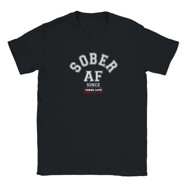 SOBER AF SINCE ______  Personalizable Apparel