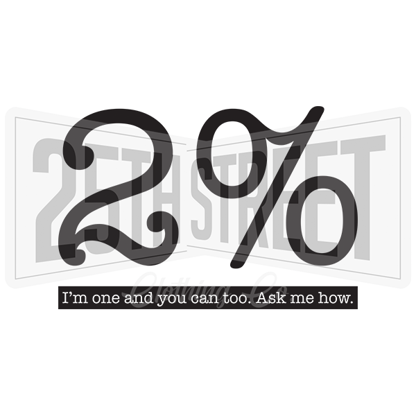 2% I'm One And You Can Too. Ask Me How