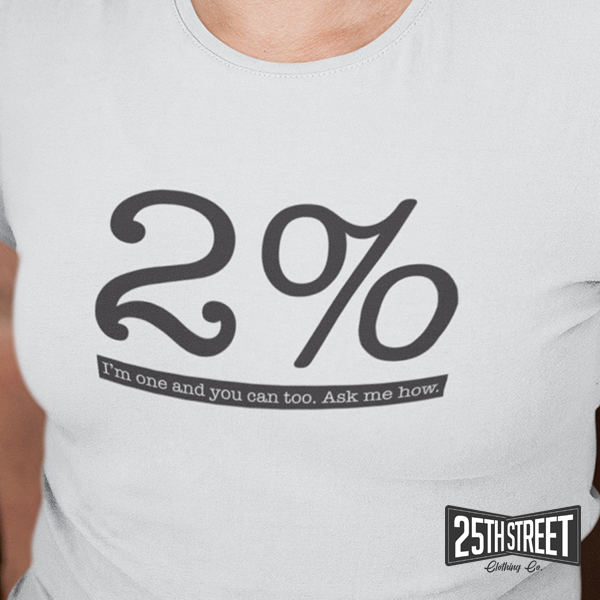 2% I'm One And You Can Too. Ask Me How