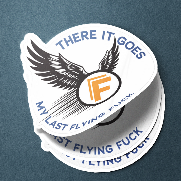 There It Goes My Last Flying Fuck Merch