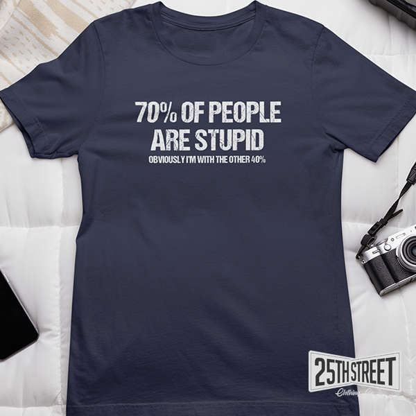 70% Of People Are Stupid
