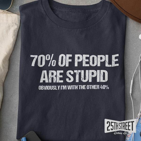 70% Of People Are Stupid