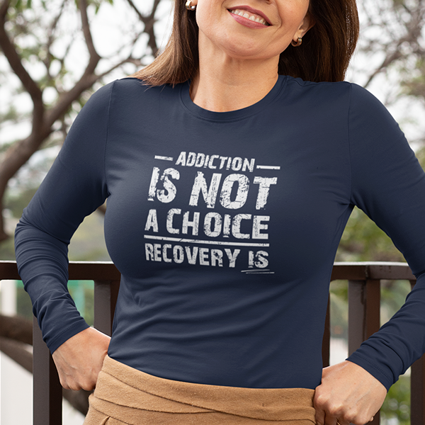 Addiction Is Not A Choice Recovery Is Apparel