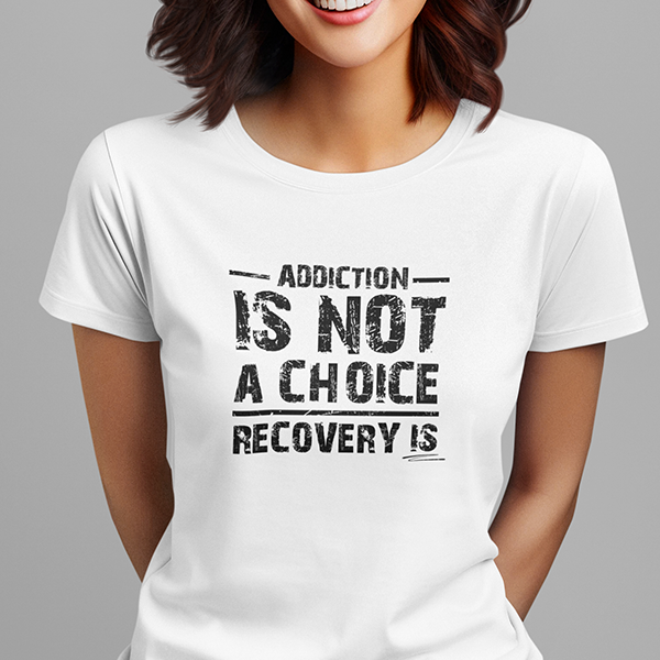Addiction Is Not A Choice Recovery Is Apparel