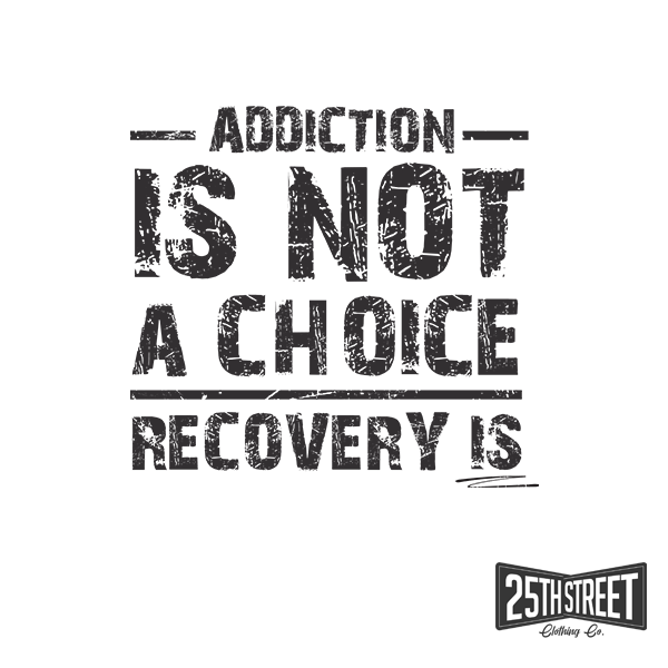 Addiction Is Not A Choice Recovery Is