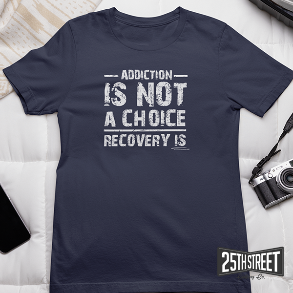 Addiction Is Not A Choice Recovery Is