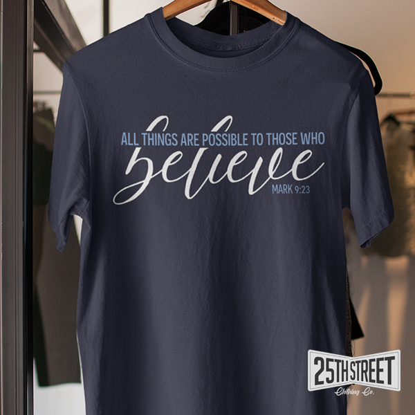 All Things Are Possible To Him Who Believes Mark 9:23