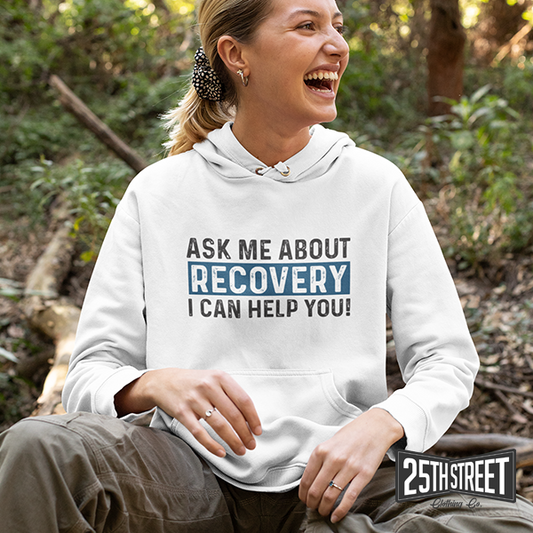 Ask Me About Recovery I Can Help You Hoodie
