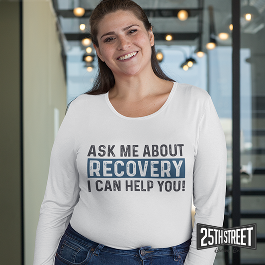 Ask Me About Recovery I Can Help You Long-sleeve