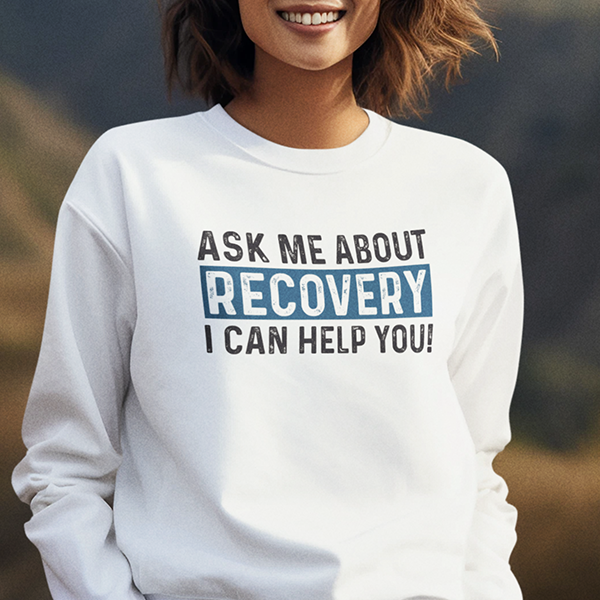 Ask Me About Recovery I Can Help You Apparel