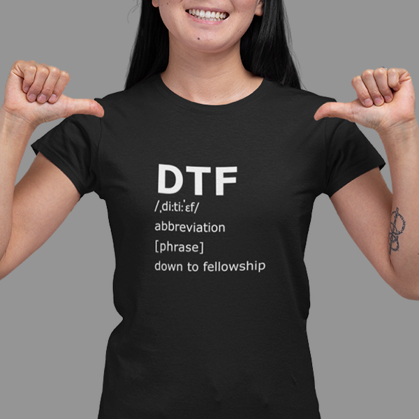 DTF Down To Fellowship Apparel