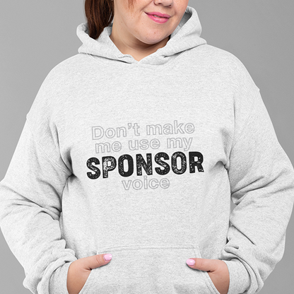 Don't Make Me Use My Sponsor Voice Apparel