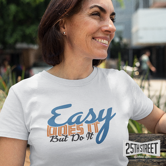 Easy Does It But Do It