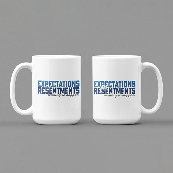 Expectations Are Resentments Waiting To Happen Merch