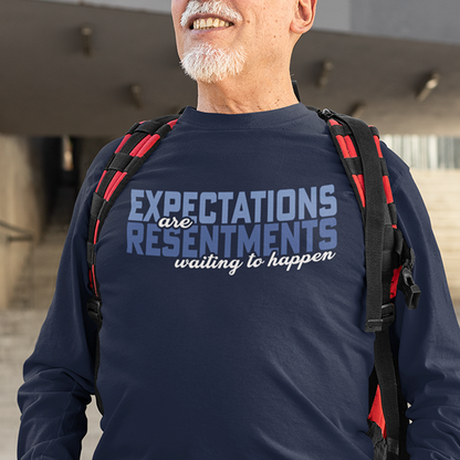 Expectations Are Resentments Waiting To Happen Apparel
