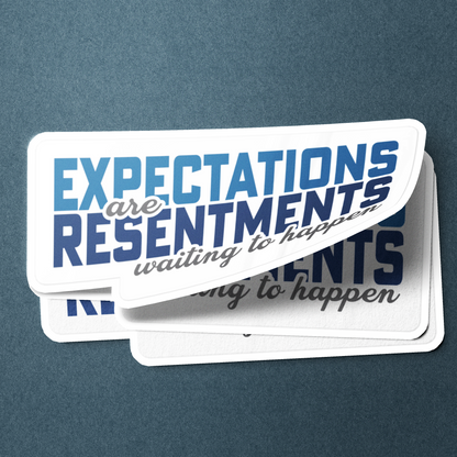 Expectations Are Resentments Waiting To Happen Merch