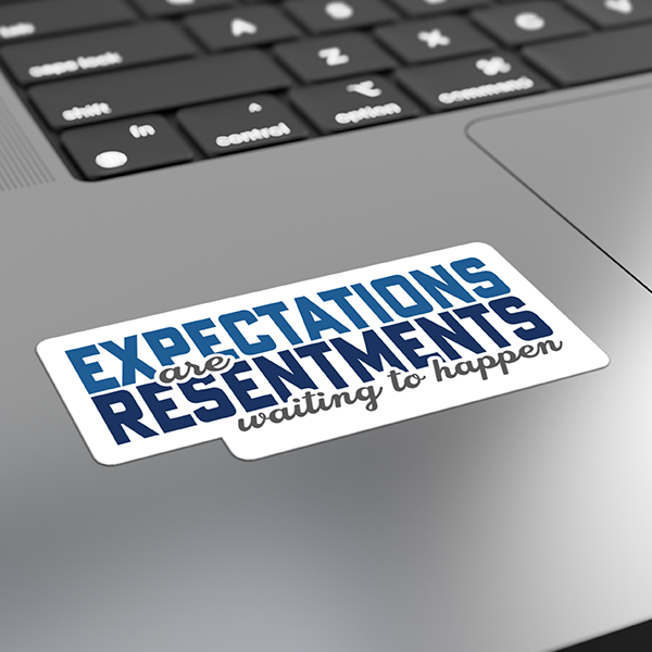Expectations Are Resentments Waiting To Happen Merch