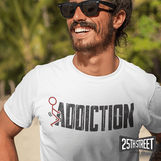 Fuck Addiction - 25th Street Clothing Co.