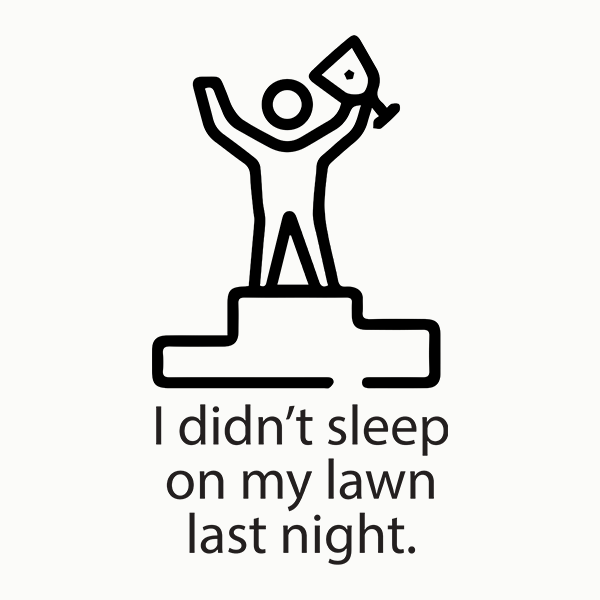 I Didn't Sleep On My Lawn Last Night Merch