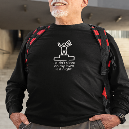 I Didn't Sleep On My Lawn Last Night Apparel