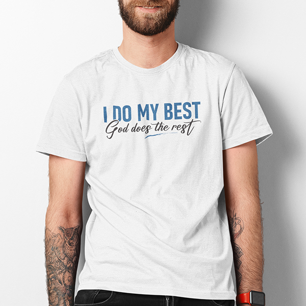 I Do My Best God Does The Rest Apparel