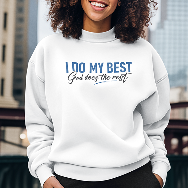 I Do My Best God Does The Rest Apparel