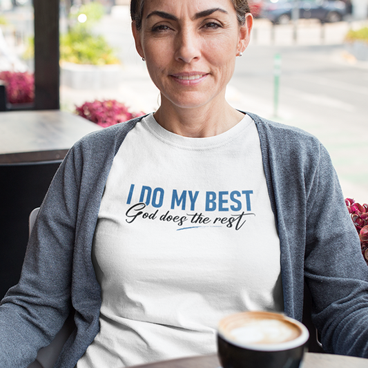 I Do My Best God Does The Rest