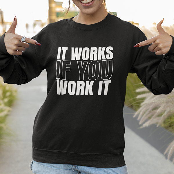 It Works If You Work It Apparel