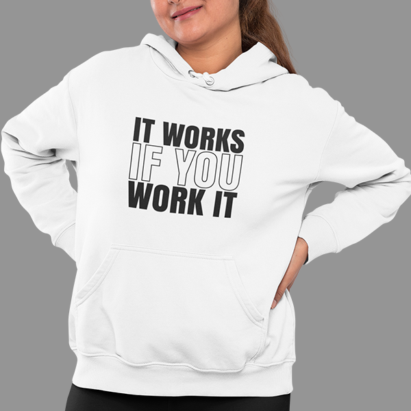 It Works If You Work It Apparel