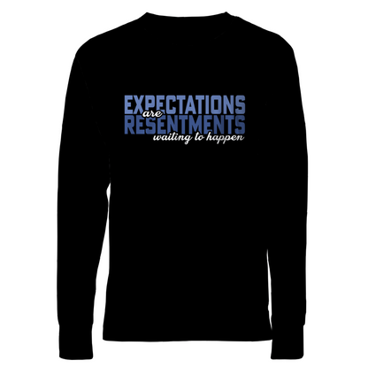 Expectations Are Resentments Waiting To Happen Apparel