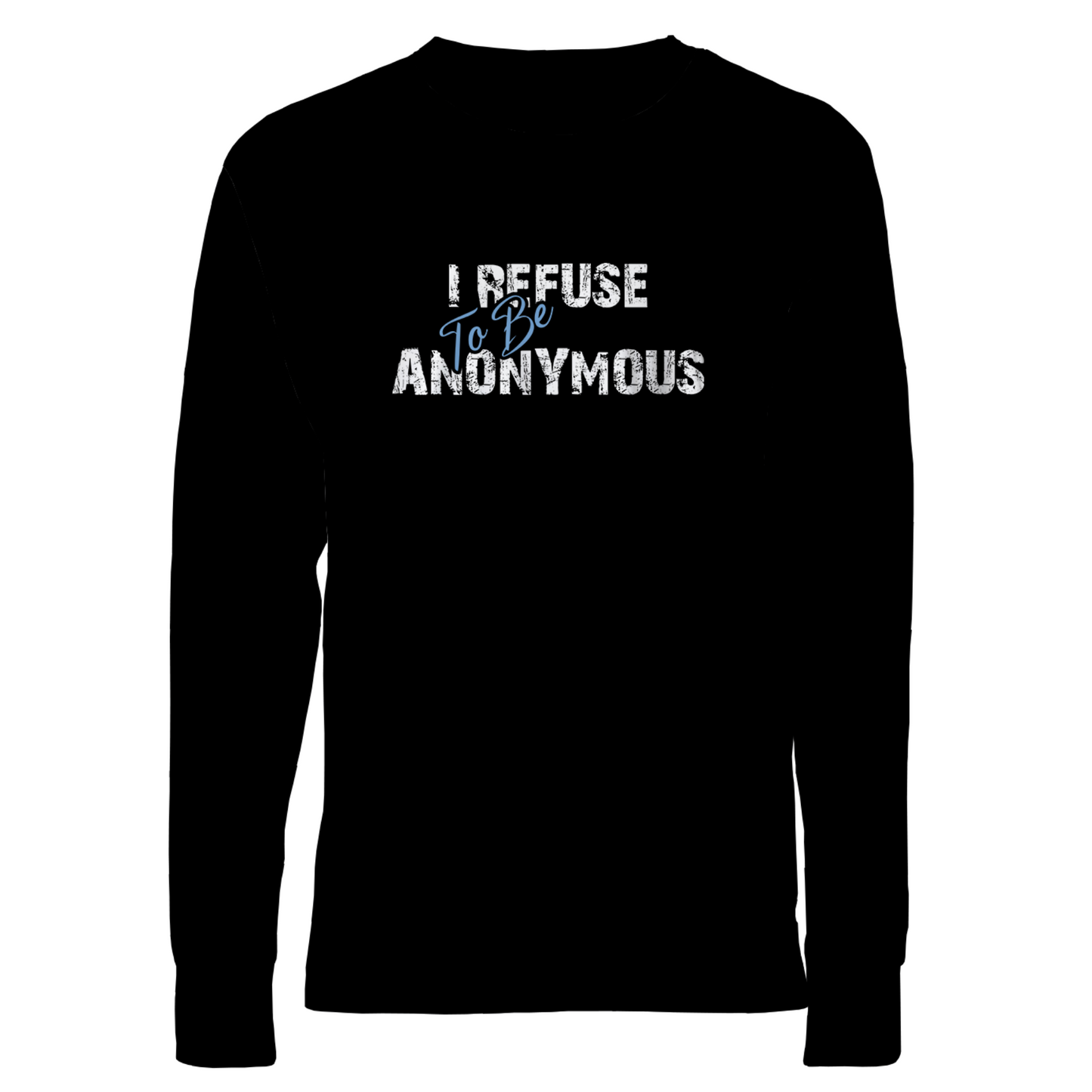 I Refuse To Be Anonymous Apparel