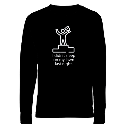 I Didn't Sleep On My Lawn Last Night Apparel