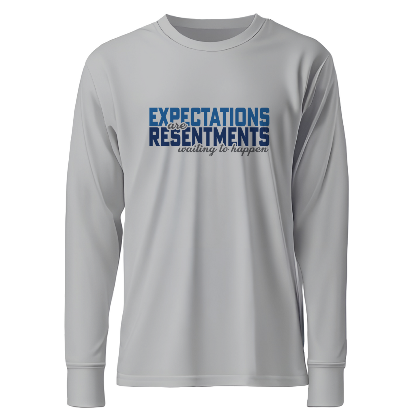 Expectations Are Resentments Waiting To Happen Apparel