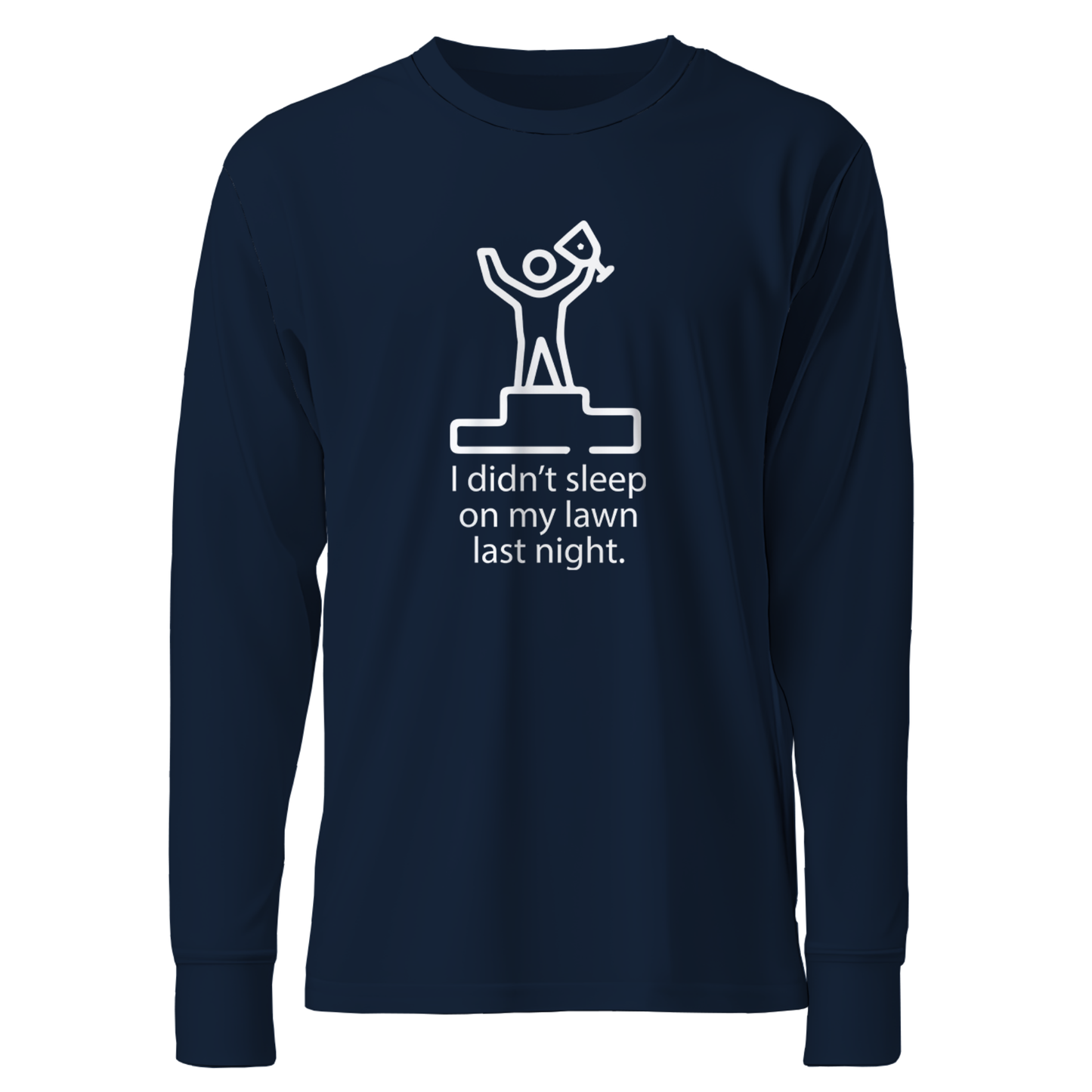 I Didn't Sleep On My Lawn Last Night Apparel