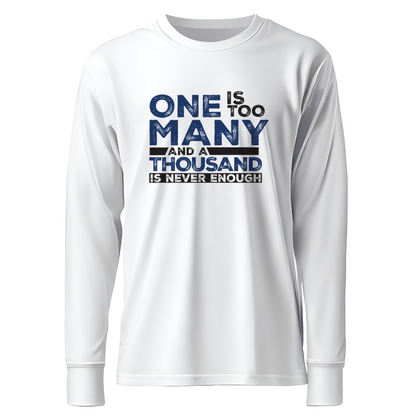 One Is Too Many And A Thousand Is Never Enough Apparel