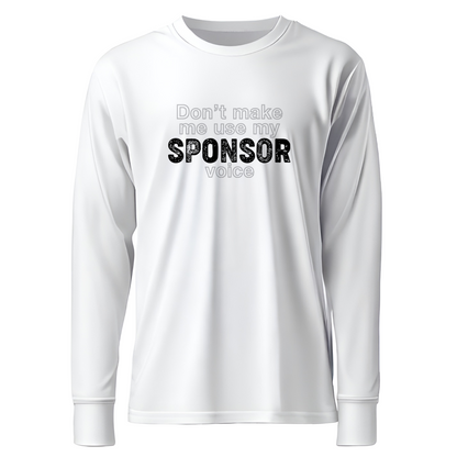 Don't Make Me Use My Sponsor Voice Apparel