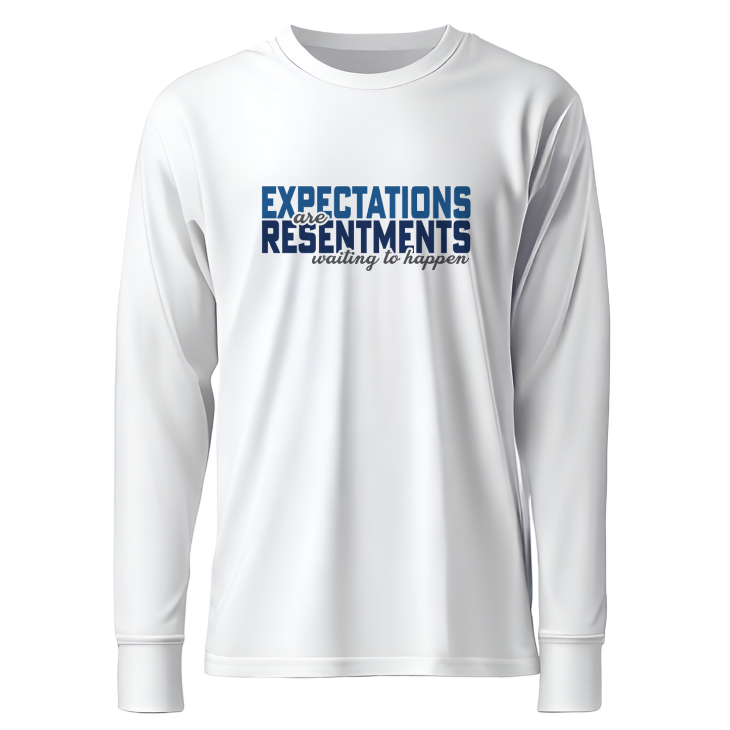 Expectations Are Resentments Waiting To Happen Apparel