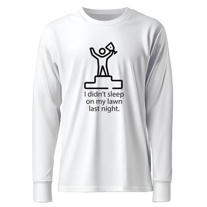 I Didn't Sleep On My Lawn Last Night Apparel