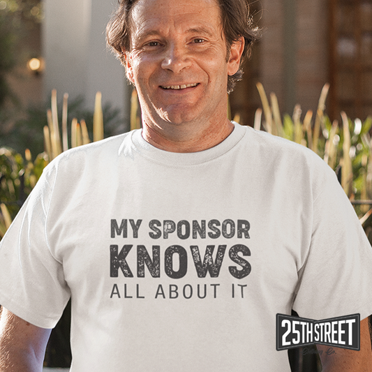 My Sponsor Knows All About It