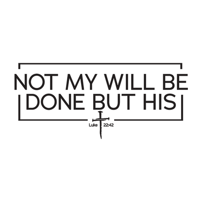 Not My Will Be Done But His Apparel