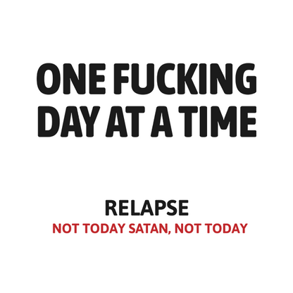 One Fucking Day At A Time - Relapse Not Today Satan Not Today Merch