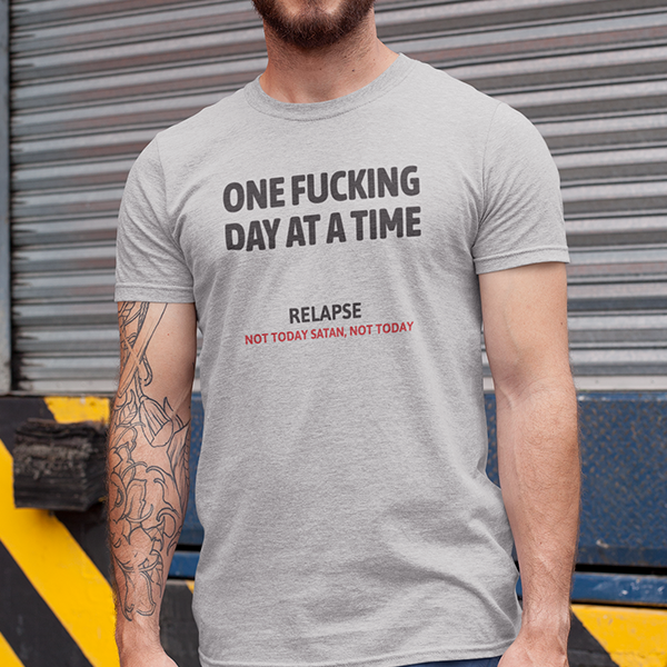 One Fucking Day At A Time - Relapse Not Today Satan Not Today Apparel