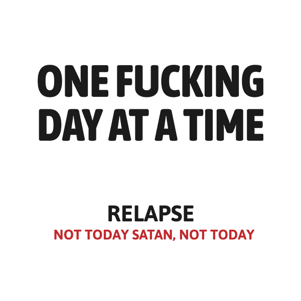 One Fucking Day At A Time - Relapse Not Today Satan Not Today Merch