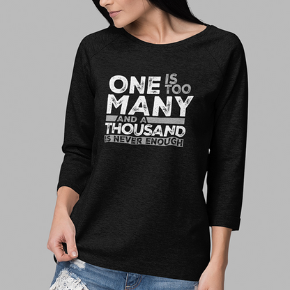 One Is Too Many And A Thousand Is Never Enough Apparel