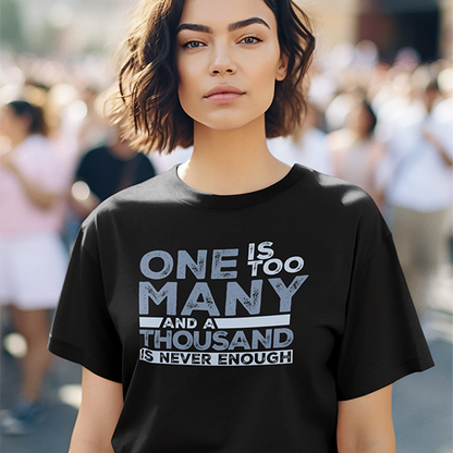 One Is Too Many And A Thousand Is Never Enough