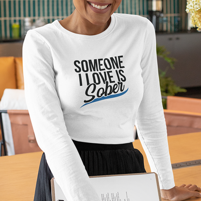 Someone I Love Is Sober Apparel