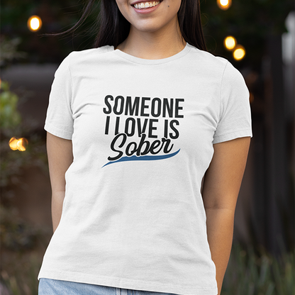 Someone I Love Is Sober Apparel