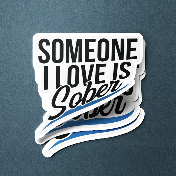 Someone I Love Is Sober Merch