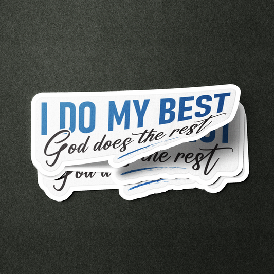 I Do My Best God Does The Rest - Sticker